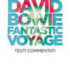 David Bowie. Fantastic Voyage. Testi commentati
