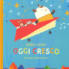 Quasi quasi oggi cresco. Ediz. a colori