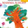 Mamma albero. Ediz. a colori