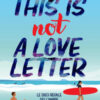 This is not a love letter. Le dieci regole dell'amore e del surf