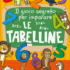 Il gioco segreto per imparare le tabelline. Con Poster