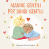 Manine gentili per bimbi gentili. La biblioteca dei piccoli di Giorgia Cozza. Ediz. illustrata