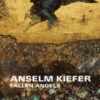 Anselm Kiefer. Fallen Angels. Ediz. illustrata