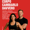 Capire il tuo corpo cambiarlo davvero