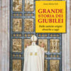 Grande storia dei giubilei. Dalle antiche origini ebraiche a oggi