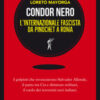 Condor nero. L'Internazionale fascista da Pinochet a Roma