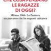Che cosa pensano le ragazze di oggi? Milano, 1966. «La Zanzara», un processo che ha segnato un'epoca