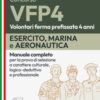Concorsi VFP 4. Esercito, Marina, Aeronautica. Manuale completo per la prova di selezione a carattere culturale, logico-deduttivo e professionale. Con software di simulazione