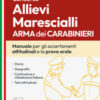 Concorso allievi marescialli dell'Arma dei Carabinieri. Manuale per le prove orali e gli accertamenti attitudinali. Con software di simulazione