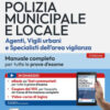Concorsi per Polizia Municipale e locale (agenti, vigili urbani e specialisti dell'area vigilanza). Manuale completo per tutte le prove d'esame. Con software di simulazione