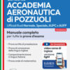 Concorso Accademia Aeronautica di Pozzuoli. Manuale completo per tutte le prove d'esame. Con espansione online. Con software di simulazione