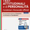 Test attitudinali e di personalità. Carabinieri, marescialli, ufficiali. Per la preparazione ai concorsi nell'Arma dei Carabinieri. Con espansione online. Con software di esercitazione