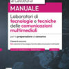 Laboratori di tecnologie e tecniche delle comunicazioni multimediali. Manuale per la preparazione al concorso. Con estensioni online