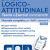 La prova logico-attitudinale: teoria ed esercizi commentati per concorsi pubblici. Con software di esercitazione. Con videolezioni di logica