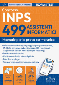 Concorso 499 assistenti informatici INPS. Manuale per la prova scritta unica. Con estensioni online, software e Assistente virtuale