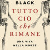 Tutto ciò che rimane. Una vita nella morte
