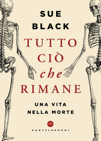 Tutto ciò che rimane. Una vita nella morte