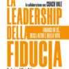 La leadership della fiducia. Fidarsi di sé, degli altri e della vita