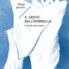 Il gesto dell'ombrello. E altri racconti
