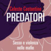 Predatori. Sesso e violenza nelle mafie