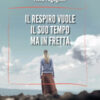 Il respiro vuole il suo tempo ma in fretta