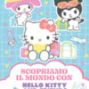 Hello Kitty & Friends. Scopriamo il mondo. Ediz. illustrata