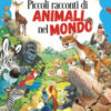 Piccoli racconti di animali nel mondo. Ediz. a colori