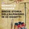 Breve storia dell'alpinismo in 33 oggetti