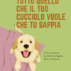Tutto quello che il tuo cucciolo vuole che tu sappia