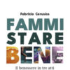 Fammi stare bene. Il benessere in tre atti