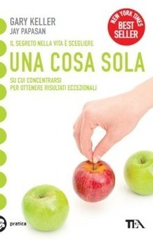 Una cosa sola. L'unico metodo per fissare le priorità e ottenere risultati eccezionali