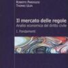 Il mercato delle regole. Analisi economica del diritto civile Vol. 1