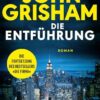 Die Entführung: Die große Fortsetzung des Weltbestsellers 'Die Firma'