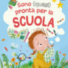 Sono (quasi) pronta per la scuola. Ediz. illustrata