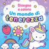 Un mondo di tenerezza. Ediz. illustrata