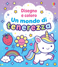 Un mondo di tenerezza. Ediz. illustrata
