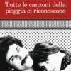 Tutte le canzoni della pioggia ci riconoscono