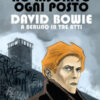 Ho lasciato ogni posto. David Bowie a Berlino in tre atti