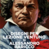 Disegni per Lezione Ventuno di Alessandro Baricco
