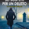 Sei sospetti per un delitto
