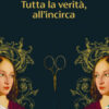 Tutta la verità, all'incirca