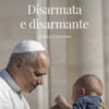 Disarmata e disarmante. La pace è un dono