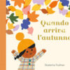 Quando arriva l'autunno. Ediz. a colori