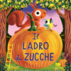 Il ladro di zucche. Ediz. a colori