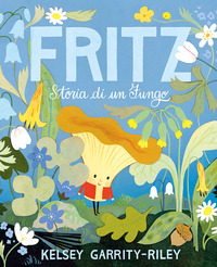 Fritz. Storia di un fungo. Ediz. a colori
