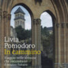 In cammino. Viaggio nelle abbazie che raccontano il nostro futuro