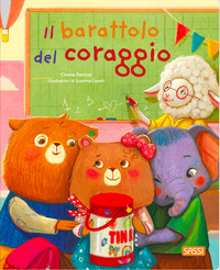 Il barattolo del coraggio. Ediz. a colori