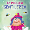 La piccola gentilezza. Stampatello maiuscolo. Ediz. a colori