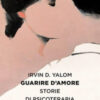 Guarire d'amore. Storie di psicoterapia