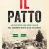 Il patto. La trattativa Stato e mafia nel racconto inedito di un infiltrato. Nuova ediz.